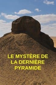 Egypte : le mystère de la dernière pyramide