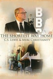 The Shortest Way Home: C.S. Lewis and Mere Christianity