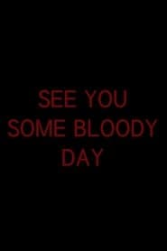 See You Some Bloody Day