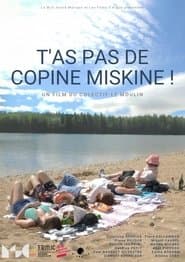 T'as pas de copine miskine!