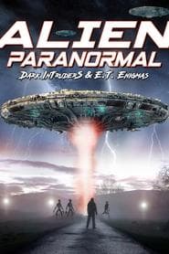 Alien Paranormal: Dark Intruders and ET Enigmas