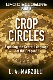 UFO Disclosure Part 5: Crop Circles - Exposing the Secret Language of the Dragon!