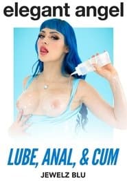 Lube, Anal, and Cum