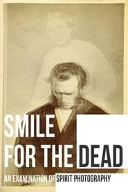 Smile for the Dead: An Examination of Spirit Photography