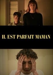 Il est parfait maman