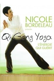 Nicole Bordeleau présente : Qi Gong Yoga, l'énergie qui guérit