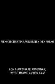 Mensch Christian, wir dreh'n 'nen Porno