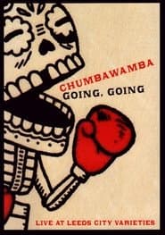 Chumbawamba : Going, Going — Live At Leeds City Varieties