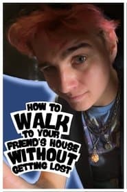 How to Walk to Your Friend's House Without Getting Lost