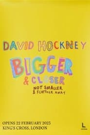 David Hockney: Bigger & Closer (Not Smaller & Further Away)