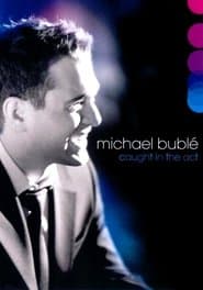 Michael Bublé: Caught In The Act