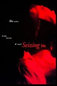 Seizing Me