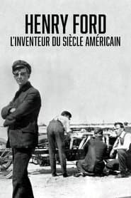 Henry Ford, l'inventeur du siècle américain