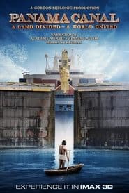 Panama Canal in 3D a Land Divided a World United