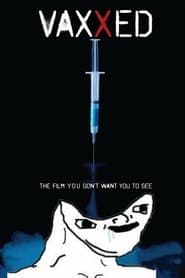 Vaxxed - De la dissimulation à la catastrophe