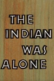 The Indian Was Alone